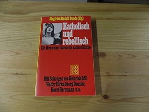 Seller image for Katholisch und rebellisch : e. Wegweiser durch d. andere Kirche. Siegfried Rudolf Dunde (Hg.). [Mit Beitr. von Heinrich Bll . u.a.] / Rororo ; 5351 : rororo aktuell for sale by Versandantiquariat Schfer