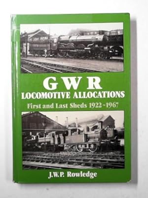Seller image for GWR locomotive allocations: first and last sheds 1922-1967 for sale by Cotswold Internet Books