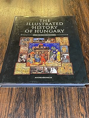 Seller image for The Illustrated History of Hungary [From the Old Days Till Now] for sale by The Berwyn Bookshop