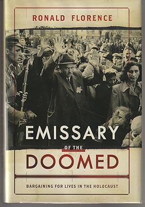 Emissary of the Doomed: Bargaining for Lives in the Holocaust