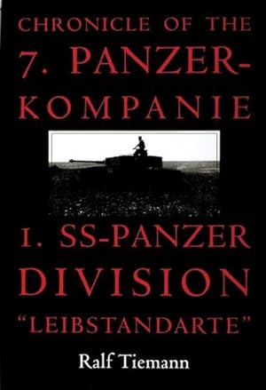 Imagen del vendedor de Chronicle of the 7. Panzer-Kompanie 1. Ss-Panzer Division "Leibstandarte" a la venta por AHA-BUCH GmbH