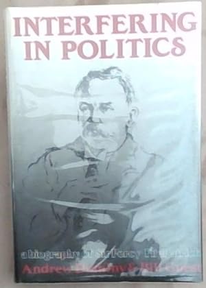 Interfering in politics: A biography of Sir Percy FitzPatrick
