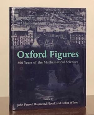 Imagen del vendedor de Oxford Figures: 800 Years of the Mathematical Sciences a la venta por Moroccobound Fine Books, IOBA