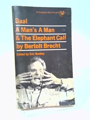 Seller image for Baal. A Man's A Man and The Elephant Calf. Early Plays by Bertolt Brecht. [An Evergreen Black Cat Book]. for sale by World of Rare Books