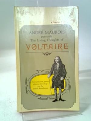 Image du vendeur pour Andre Maurois presents The Living Thoughts of Voltaire (The Living Thoughts Series) mis en vente par World of Rare Books