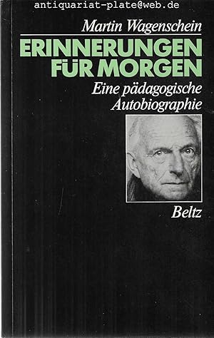 Erinnerungen für morgen. Eine pädagogosche Autobiographie.