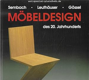 Möbeldesign des 20. Jahrhunderts. Klaus-Jürgen Sembach. Gabriele Leuthäuser. Peter Gössel.