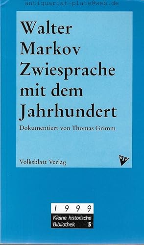 Zwiesprache mit dem Jahrhundert. Dokumentiert von Thomas Grimm.