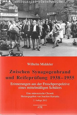 Zwischen Synagogenbrand und Reifeprüfung 1938 - 1955. Erinnerungen aus der Froschperspektive eine...