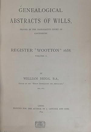 Register Wootton 1658. Volume 1. Genealogical Avstracts of Wills, proved in the Prerogative Court...