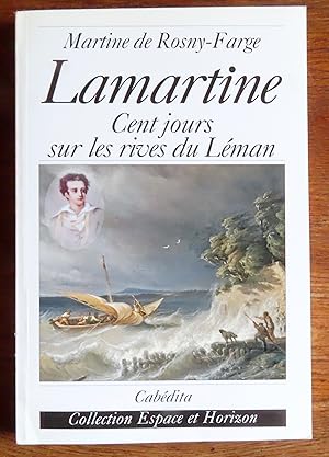 Bild des Verkufers fr Lamartine. Cent jours sur les rives du Lman. zum Verkauf von La Bergerie