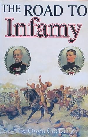 Immagine del venditore per The Road to Infamy (1899-1900) Colenso, Spioenkop, Vaalkrantz, Pieters, Buller and Warren venduto da CHAPTER TWO