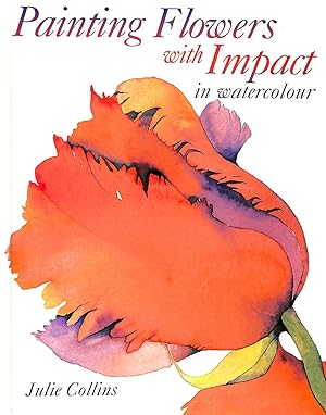 Imagen del vendedor de Painting Flowers with Impact: In Watercolour a la venta por M Godding Books Ltd