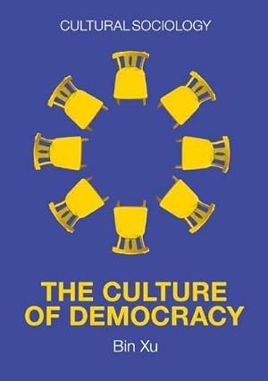 Bild des Verkufers fr The Culture of Democracy : A Sociological Approach to Civil Society zum Verkauf von AHA-BUCH GmbH