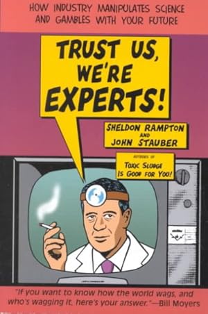 Seller image for Trust Us, We're Experts! : How Industry Manipulates Science and Gambles With Your Future for sale by GreatBookPricesUK