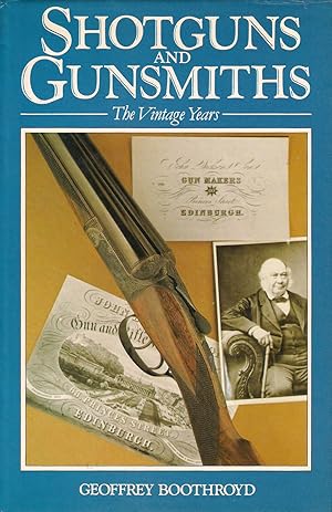 Seller image for SHOTGUNS AND GUNSMITHS: THE VINTAGE YEARS. By Geoffrey Boothroyd. for sale by Coch-y-Bonddu Books Ltd