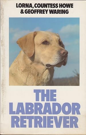 Seller image for THE LABRADOR RETRIEVER. By Lorna, Countess Howe and Geoffrey Waring. for sale by Coch-y-Bonddu Books Ltd