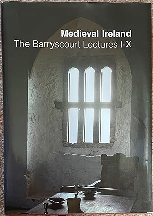 Medieval Ireland : The Barryscourt Lectures I-X.