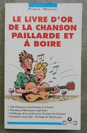 Le livre d'or de la chanson paillarde et à boire.