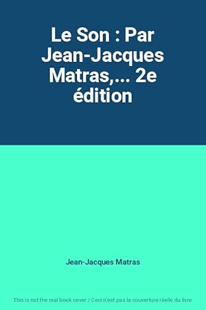 Imagen del vendedor de Le Son : Par Jean-Jacques Matras,. 2e dition a la venta por Ammareal