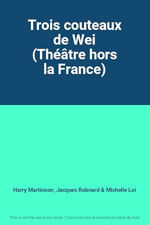 Seller image for Trois couteaux de Wei (Thtre hors la France) for sale by Ammareal