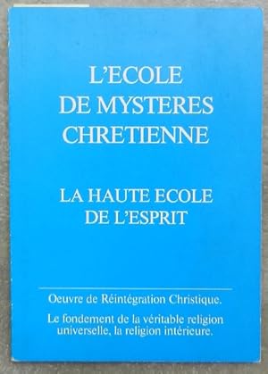 L'Ecole de mystères chrétienne. La haute école de l'esprit.