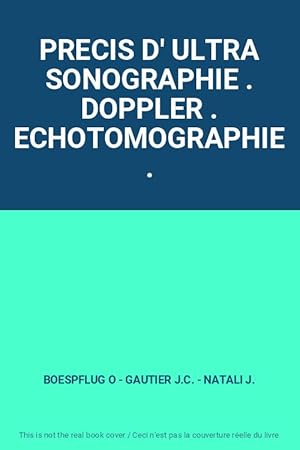 Bild des Verkufers fr PRECIS D' ULTRA SONOGRAPHIE . DOPPLER . ECHOTOMOGRAPHIE . zum Verkauf von Ammareal