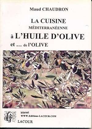 Seller image for La cuisine mditerranenne  l'huile d'olive et.de l'olive for sale by LIBRAIRIE GIL-ARTGIL SARL