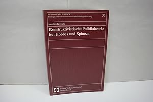 Konstruktivistische Politiktheorie bei Hobbes und Spinoza (= Fundamenta Juridica, Band 35)