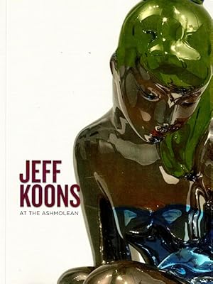 Imagen del vendedor de Jeff Koons at the Ashmolean a la venta por LEFT COAST BOOKS