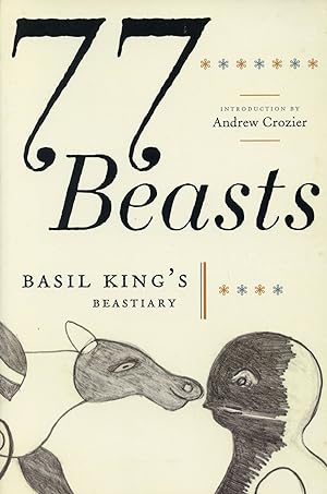 Seller image for 77 Beasts: Basil King's Beastiary for sale by Cleveland Book Company, ABAA
