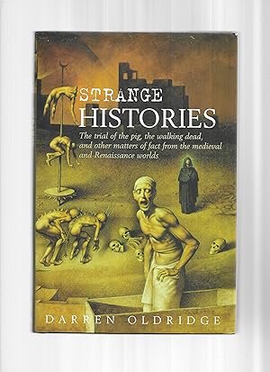 STRANGE HISTORIES: The Trial Of The Pig, The Walking Dead, And Other Matters Of Fact From The Med...