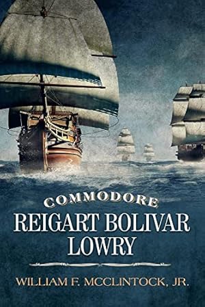 Seller image for Commodore Reigart Bolivar Lowry for sale by Redux Books