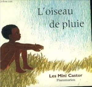 Bild des Verkufers fr L'oiseau de pluie (Collection "Pre Castor - Les Mini Castor") zum Verkauf von Le-Livre