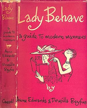 Immagine del venditore per Lady Behave: A Guide To Modern Manners" 1956 EDWARDS, Anne & BEYFUS, Drusilla venduto da The Cary Collection