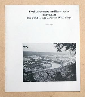 Immagine del venditore per Zwei vergessene Artillerwerke im Fricktal aus der Zeit des Zweiten Weltkrieges. venduto da antiquariat peter petrej - Bibliopolium AG
