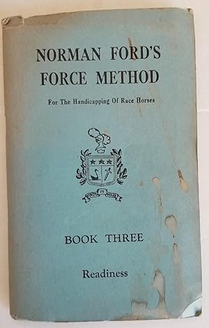 Imagen del vendedor de NORMAN FORD'S FORCE METHOD FOR THE HANDICAPPING OF RACE HORSES - BOOK THREE READINESS a la venta por Recycled