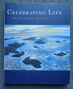 Seller image for CELEBRATING LIFE: THE ART OF DORIS McCARTHY. THE McMICHAEL CANADIAN ART COLLECTION. for sale by Capricorn Books