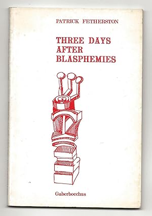 Seller image for Three Days After Blasphemies for sale by Frances Wetherell