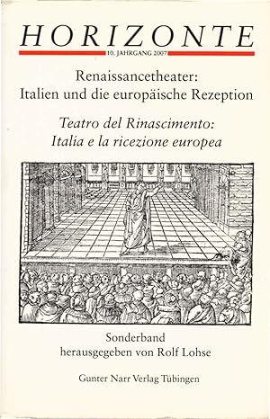 Immagine del venditore per Renaissancetheater: Italien und die europische Rezeption = Teatro del rinascimento: Italia e la ricezione europea. hrsg. von Rolf Lohse / Horizonte ; 10.2007 : Sonderbd. venduto da Schrmann und Kiewning GbR