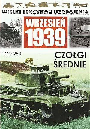 THE GREAT LEXICON OF POLISH WEAPONS 1939. VOL. 250: MEDIUM TANKS