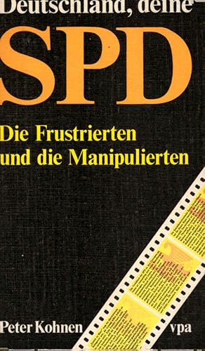 Bild des Verkufers fr Deutschland, deine SPD : die Frustrierten u. d. Manipulierten. zum Verkauf von Schrmann und Kiewning GbR