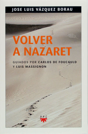 Bild des Verkufers fr VOLVER A NAZARET GUIADOS POR CARLOS DE FOUCAULD Y LUIS MASSIGNON zum Verkauf von Librera Circus