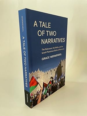 A TALE OF TWO NARRATIVES: THE HOLOCAUST, THE NAKBA, AND THE ISRAELI-PALESTINIAN BATTLE OF MEMORIE...