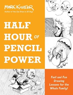 Imagen del vendedor de Half Hour of Pencil Power : Fast and Fun Drawing Lessons for the Whole Family! a la venta por GreatBookPrices