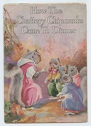 Bild des Verkufers fr How The Chattery Chipmunks Came To Dinner zum Verkauf von Attic Books (ABAC, ILAB)