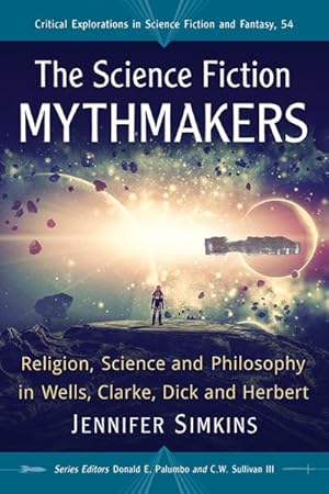 Immagine del venditore per Science Fiction Mythmakers : Religion, Science and Philosophy in Wells, Clarke, Dick and Herbert venduto da GreatBookPrices