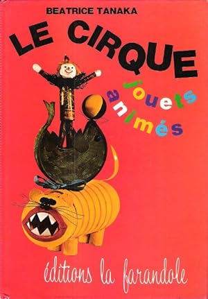 Image du vendeur pour Le Cirque jouets anims mis en vente par Au vert paradis du livre