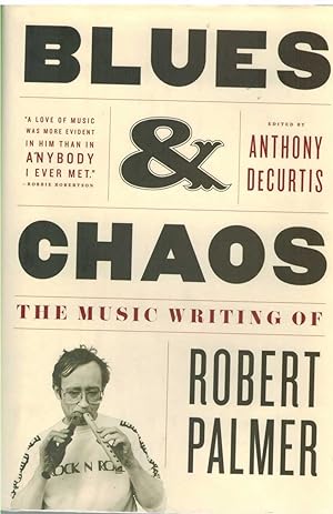 Imagen del vendedor de BLUES & CHAOS The Music Writing of Robert Palmer a la venta por The Avocado Pit