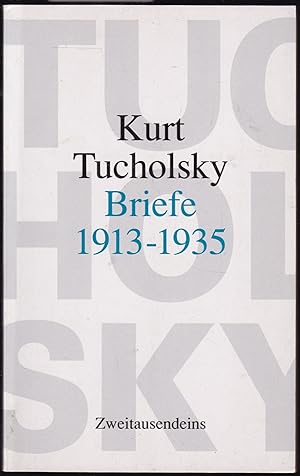 Briefe 1913 - 1935. Herausgegeben von Mary Gerold-Tucholsky und Fritz J. Raddatz